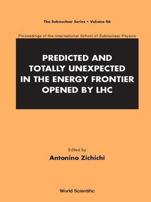 cover image of Predicted and Totally Unexpected In the Energy Frontier Opened by Lhc--Proceedings of the International School of Subnuclear Physics